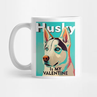 Husky is my valentine Mug